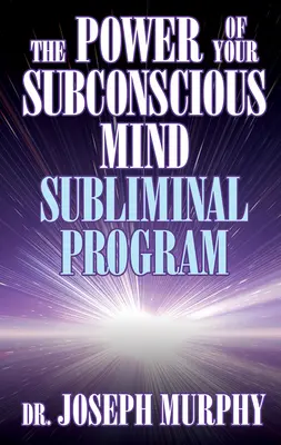 Die Macht des Unterbewusstseins: Unterschwelliges Programm - The Power of Your Subconscious Mind Subliminal Program