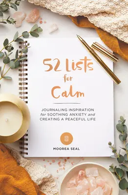 52 Listen für Gelassenheit: Journaling-Inspiration zur Linderung von Ängsten und zur Gestaltung eines friedlichen Lebens (ein Selbstfürsorge-Tagebuch mit inspirierenden Anregungen für - 52 Lists for Calm: Journaling Inspiration for Soothing Anxiety and Creating a Peaceful Life (a Self Care Journal with Inspiring Prompts f