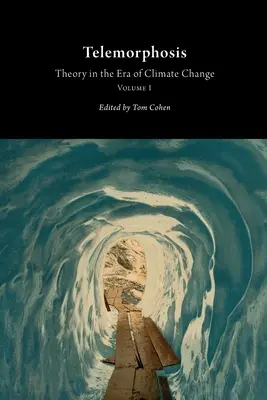 Telemorphose: Theorie im Zeitalter des KlimawandelsBand 1 - Telemorphosis: Theory in the Era of Climate Changevolume 1