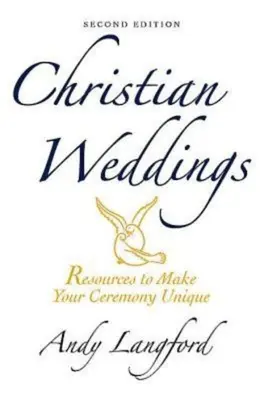 Christliche Hochzeiten, Zweite Ausgabe: Ressourcen für eine einzigartige Zeremonie - Christian Weddings, Second Edition: Resources to Make Your Ceremony Unique