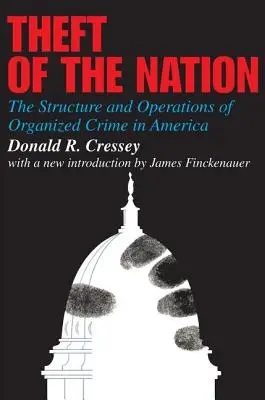 Der Diebstahl der Nation - Struktur und Funktionsweise des organisierten Verbrechens in Amerika - Theft of the Nation - The Structure and Operations of Organized Crime in America
