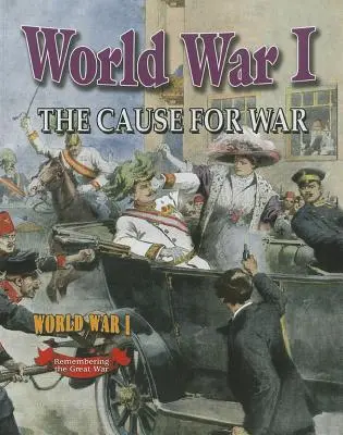 Erster Weltkrieg: Der Grund für den Krieg - World War I: The Cause for War