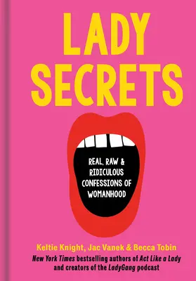 Lady Secrets: Echte, rohe und lächerliche Bekenntnisse zur Weiblichkeit - Lady Secrets: Real, Raw, and Ridiculous Confessions of Womanhood