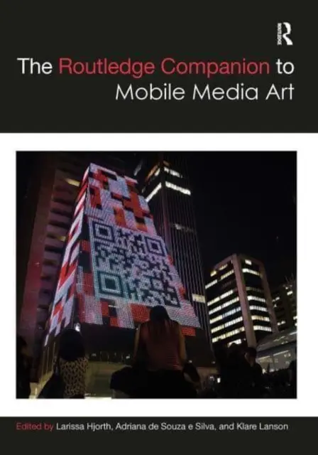 Der Routledge-Begleitband zur mobilen Medienkunst - The Routledge Companion to Mobile Media Art