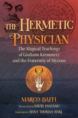 Der hermetische Arzt: Die magischen Lehren von Giuliano Kremmerz und die Bruderschaft von Myriam - The Hermetic Physician: The Magical Teachings of Giuliano Kremmerz and the Fraternity of Myriam