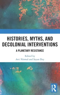 Historien, Mythen und dekoloniale Interventionen: Ein planetarischer Widerstand - Histories, Myths and Decolonial Interventions: A Planetary Resistance
