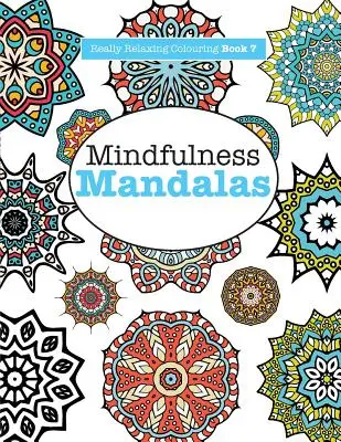 Really RELAXING Malbuch 7: Achtsamkeitsmandalas - Ein meditatives Abenteuer in Farbe und Muster - Really RELAXING Colouring Book 7: Mindfulness Mandalas - A Meditative Adventure in Colour and Pattern