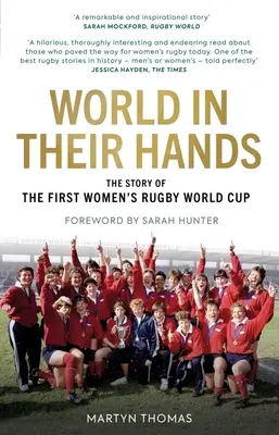 Die Welt in ihren Händen: Die Geschichte der ersten Rugby-Weltmeisterschaft der Frauen - World in Their Hands: The Story of the First Women's Rugby World Cup
