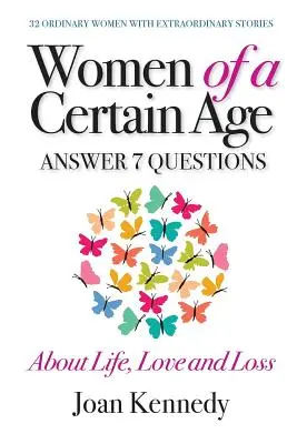 Frauen in einem bestimmten Alter: Antwort auf sieben Fragen über Leben, Liebe und Verlust - Women of a Certain Age: Answer Seven Questions about Life, Love, and Loss