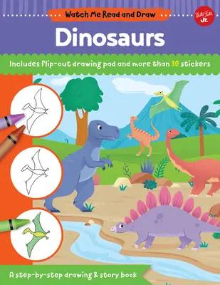 Schau mir beim Lesen und Zeichnen zu: Dinosaurier: Ein Schritt-für-Schritt-Zeichen- und Geschichtenbuch - mit Flip-Out-Zeichenblock und mehr als 30 Stickern - Watch Me Read and Draw: Dinosaurs: A Step-By-Step Drawing & Story Book - Includes Flip-Out Drawing Pad and More Than 30 Stickers