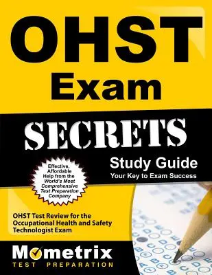 Ohst Exam Secrets Study Guide: Ohst Test Review for the Occupational Health and Safety Technologist Exam