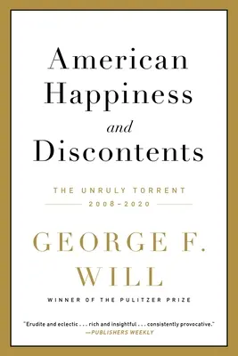 Amerikanisches Glück und Unzufriedenheit: Der ungebändigte Strom, 2008-2020 - American Happiness and Discontents: The Unruly Torrent, 2008-2020