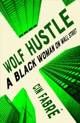 Wolf Hustle: Eine schwarze Frau an der Wall Street - Wolf Hustle: A Black Woman on Wall Street