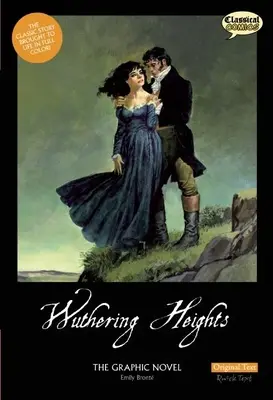 Wuthering Heights die Graphic Novel: Original Text - Wuthering Heights the Graphic Novel: Original Text