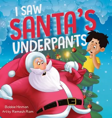 Ich habe die Unterhosen des Weihnachtsmanns gesehen: Eine lustige gereimte Weihnachtsgeschichte für Kinder von 4-8 Jahren - I Saw Santa's Underpants: A Funny Rhyming Christmas Story for Kids Ages 4-8