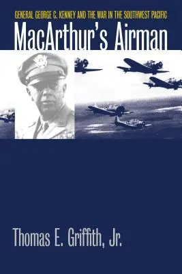 Macarthur's Airman: General George C. Kenney und der Krieg im Südwestpazifik - Macarthur's Airman: General George C. Kenney and the War in the Southwest Pacific