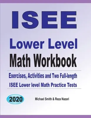 ISEE Lower Level Math Workbook: Mathe-Übungen, Aktivitäten und zwei ISEE Lower Level Math Practice Tests in voller Länge - ISEE Lower Level Math Workbook: Math Exercises, Activities, and Two Full-Length ISEE Lower Level Math Practice Tests