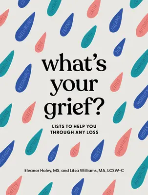 Was ist Ihr Kummer? Listen, die Ihnen über jeden Verlust hinweghelfen - What's Your Grief?: Lists to Help You Through Any Loss