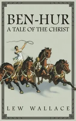 Ben-Hur: Eine Erzählung über Christus -- Die ungekürzte Originalausgabe von 1880 - Ben-Hur: A Tale of the Christ -- The Unabridged Original 1880 Edition