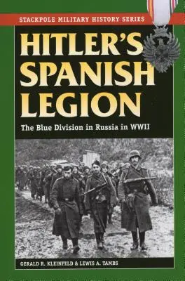 Hitlers Spanische Legion: Die Blaue Division in Russland im Zweiten Weltkrieg - Hitler's Spanish Legion: The Blue Division in Russia in WWII