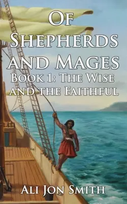 Von Hirten und Magiern: Buch 1: Die Weisen und die Treuen - Of Shepherds and Mages: Book 1: The Wise and the Faithful