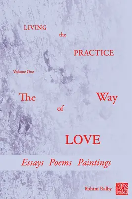 Die Praxis leben: Band 1: Der Weg der Liebe - Living the Practice: Volume 1: The Way of Love