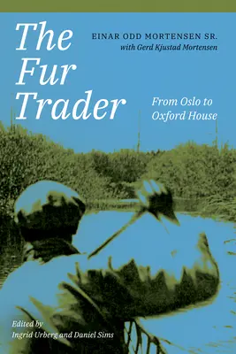 Der Pelzhändler: Von Oslo nach Oxford House - The Fur Trader: From Oslo to Oxford House