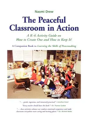 Das friedliche Klassenzimmer in Aktion: Ein Leitfaden für K-6, wie man es schafft und wie man es behält! - The Peaceful Classroom in Action: A K-6 Activity Guide on How to Create One and How to Keep It!