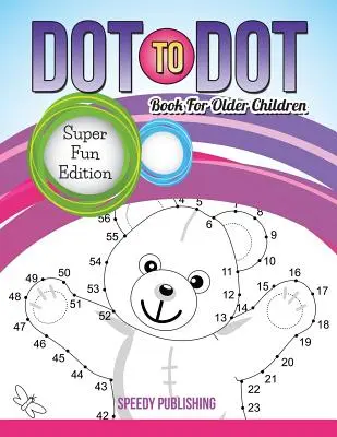Dot To Dot Buch für ältere Kinder: Super Fun Edition - Dot To Dot Book For Older Children: Super Fun Edition