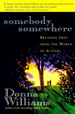 Irgendjemand Irgendwo: Sich aus der Welt des Autismus befreien - Somebody Somewhere: Breaking Free from the World of Autism