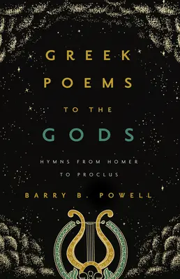 Griechische Gedichte an die Götter: Hymnen von Homer bis Proklos - Greek Poems to the Gods: Hymns from Homer to Proclus
