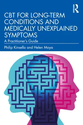 CBT bei Langzeiterkrankungen und medizinisch unerklärlichen Symptomen: Ein Leitfaden für Praktiker - CBT for Long-Term Conditions and Medically Unexplained Symptoms: A Practitioner's Guide