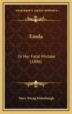 Enola: Oder ihr verhängnisvoller Irrtum (1886) - Enola: Or Her Fatal Mistake (1886)