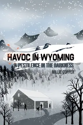 Pestilenz in der Dunkelheit: Havoc in Wyoming, Teil 6 Amerikas neue Apokalypse - Pestilence in the Darkness: Havoc in Wyoming, Part 6 America's New Apocalypse