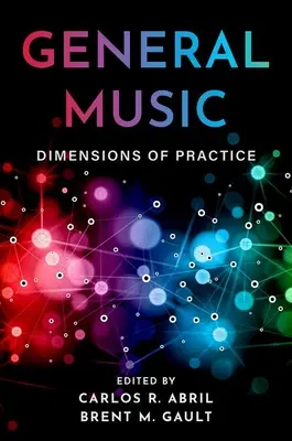 Allgemeine Musik: Dimensionen der Praxis - General Music: Dimensions of Practice