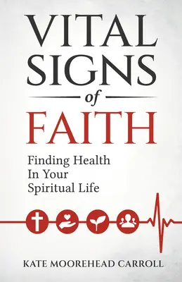 Vital Signs of Faith: Gesundheit in Ihrem spirituellen Leben finden - Vital Signs of Faith: Finding Health in Your Spiritual Life