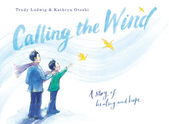 Calling the Wind: Eine Geschichte von Heilung und Hoffnung - Calling the Wind: A Story of Healing and Hope