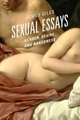 Sexuelle Essays: Geschlecht, Begehren und Nacktheit - Sexual Essays: Gender, Desire, and Nakedness