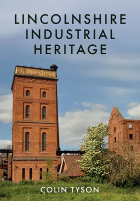 Industrielles Erbe in Lincolnshire - Lincolnshire Industrial Heritage