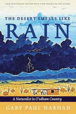 Die Wüste riecht nach Regen: Ein Naturforscher im O'Odham-Land - The Desert Smells Like Rain: A Naturalist in O'Odham Country