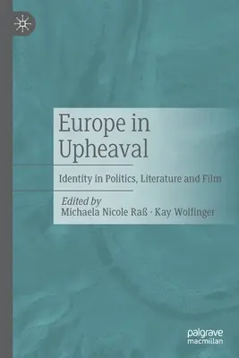 Europa im Umbruch: Identität in Politik, Literatur und Film - Europe in Upheaval: Identity in Politics, Literature and Film