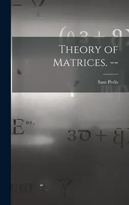 Theorie der Matrizen. -- - Theory of Matrices. --