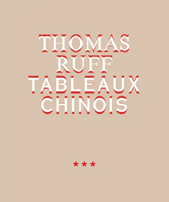 Thomas Ruff: Tableaux Chinois