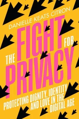 Der Kampf um die Privatsphäre: Schutz von Würde, Identität und Liebe im digitalen Zeitalter - The Fight for Privacy: Protecting Dignity, Identity, and Love in the Digital Age