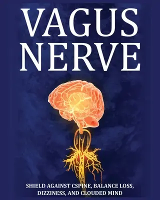 Vagusnerv: Tipps für Ihre Halswirbelsäule, Gleichgewichtsverlust, Schwindel und getrübten Geist. Lernen Sie Selbsthilfe-Übungen, wie Sie den Vagusnerv stimulieren und aktivieren können. - Vagus Nerve: Tips for your C Spine, Balance Loss, Dizziness, and Clouded Mind. Learn Self-Help Exercises, How to Stimulate and Acti