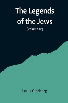 Die Legenden der Juden (Band IV) - The Legends of the Jews( Volume IV)