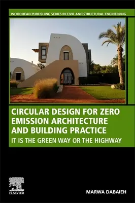 Zirkuläres Design für emissionsfreie Architektur und Baupraxis: Der grüne Weg oder der Highway - Circular Design for Zero Emission Architecture and Building Practice: It Is the Green Way or the Highway