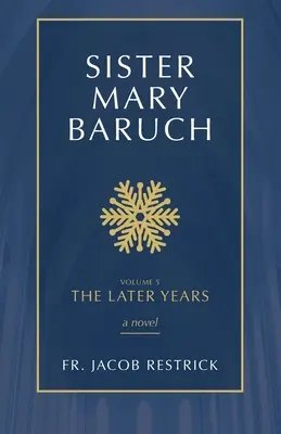 Schwester Mary Baruch: Die späteren Jahre Band 5 - Sister Mary Baruch: The Later Years Volume 5