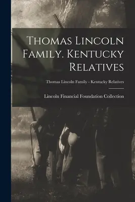 Familie Thomas Lincoln. Verwandte in Kentucky; Thomas Lincoln Familie - Verwandte in Kentucky - Thomas Lincoln Family. Kentucky Relatives; Thomas Lincoln Family - Kentucky Relatives