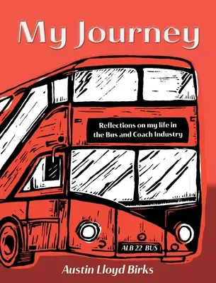 Meine Reise: Überlegungen zu meinem Leben in der Busindustrie - My Journey: Reflections on my life in the Bus and Coach Industry